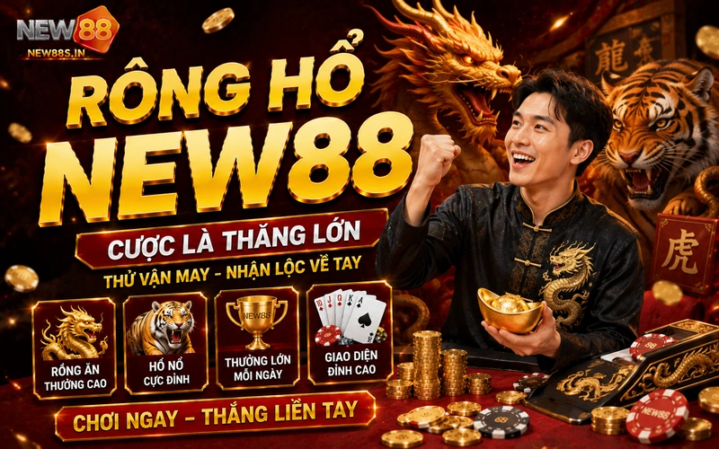 Rồng hổ NEW88: Bí quyết chinh phục sảnh cược casino trực tuyến