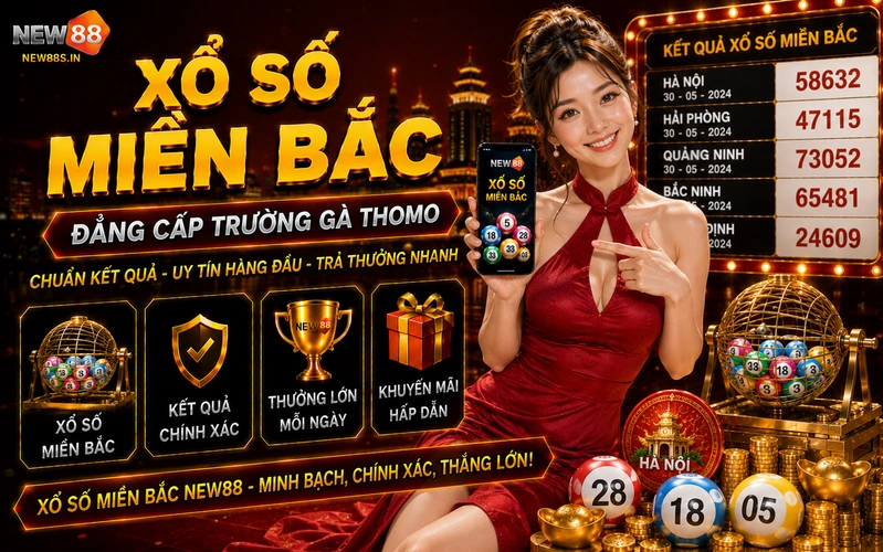 Xổ số miền Bắc NEW88: Đặt cược lô đề XSMB tỷ lệ ăn 1 ăn 99.5