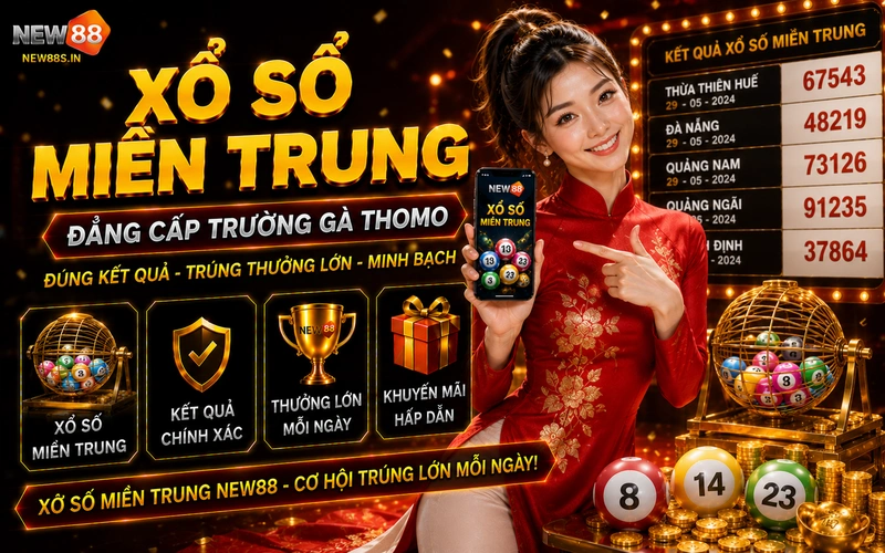 Xổ số miền Trung NEW88: Đặt cược lô đề XSMT tỷ lệ ăn 1 ăn 99
